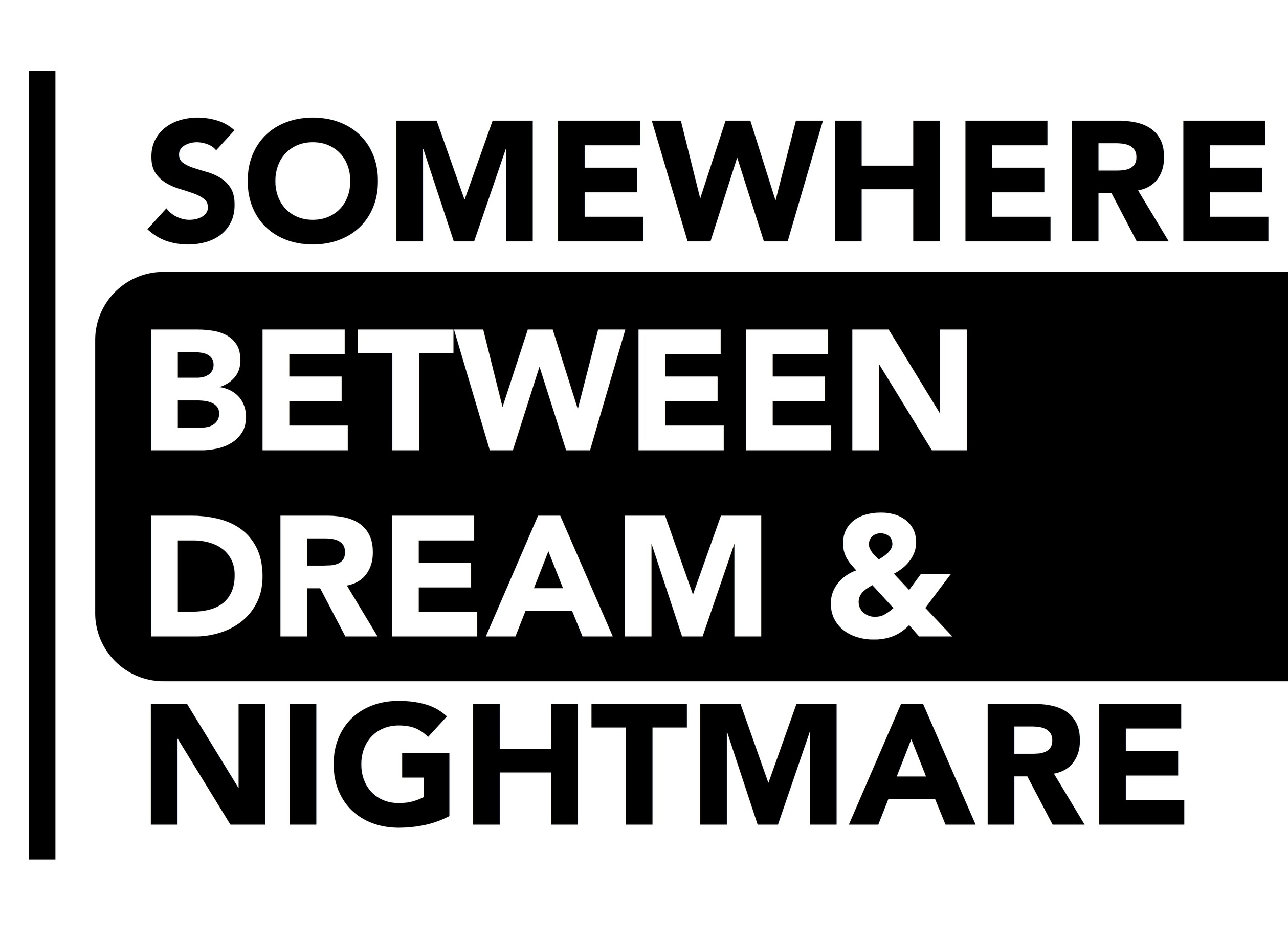 Somewhere Between Dream & Nightmare