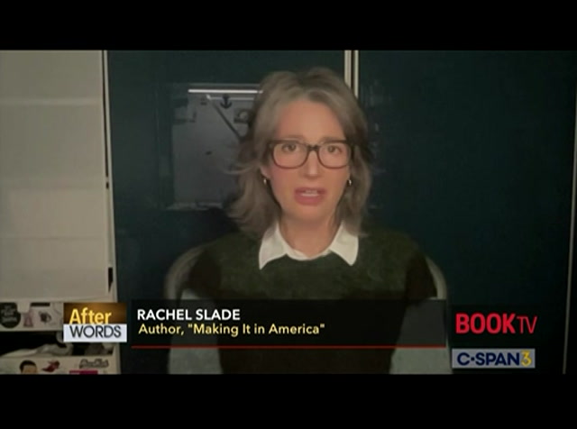 After Words Rachel Slade, "Making It in America" : CSPAN3 : April 23, 2024 7:01pm-8:01pm EDT
