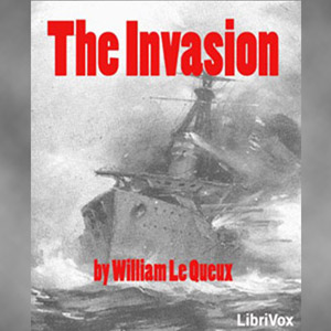 The InvasionThis novel, also known as The Invasion of 1910, is a 1906 novel written mainly by William Le Queux with H. W. Wilson providing the naval chapters.