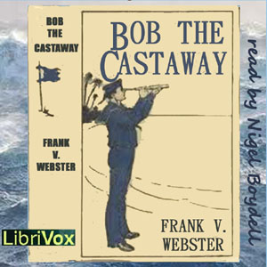 Bob the CastawayFrank V Webster was a pseudonym controlled by the Stratemeyer Syndicate, the first book packager of books aimed at children.