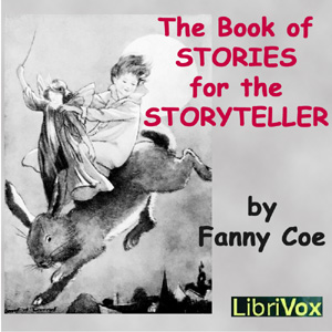 The Book of Stories for the StorytellerThis group project is a collection of 43 fairy tales both old and new, folk lore, myths and real life stories by a variety of authors, brought together by writer Fanny E Coe.