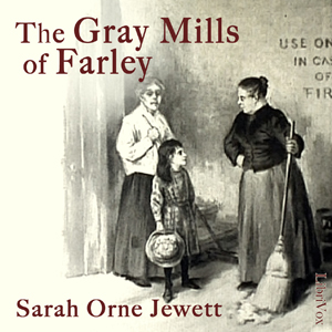 The Gray Mills of FarleyAs contemporary today as it was over a century ago, this relatively unsentimental tale of labor relations still packs a punch.