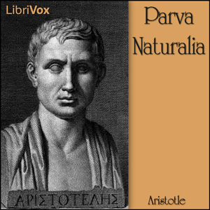 Parva NaturaliaParva Naturalia the short treatises on nature a conventional Latin title first used by Giles of Rome is a collection of books by Aristotle.