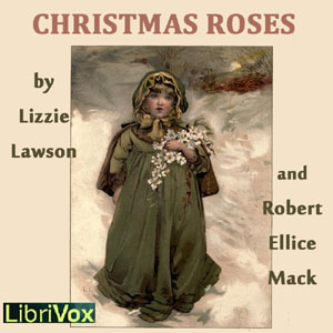 Christmas RosesA beautiful collection of pretty little poems. Summary by Charlotte Duckett.