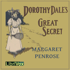 Dorothy Dale's Great SecretThis is the third book in the Dorothy Dale series, written under the house pseudonym of Margaret Penrose. Girls have to have secrets, or they wouldn't be girls, and we have no