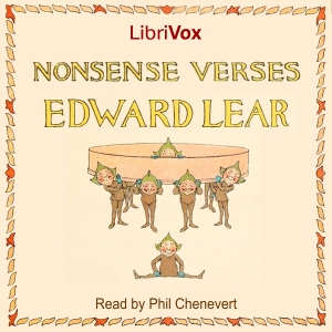 Nonsense VersesThis is a collection of some of the delightful nonsense verses and stories by Edward Lear. A lot of them are also my favorites.