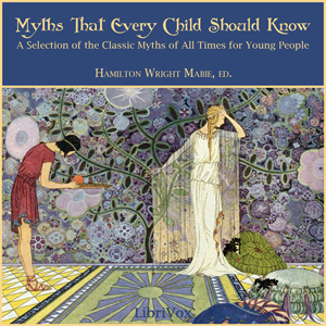 Myths That Every Child Should KnowA selection of famous and timeless myths, adapted for a junior audience. Summary by Lynne Thompson.