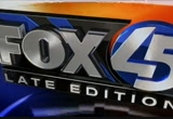 FOX 45 Late Edition : WBFF : September 28, 2009 11:00pm-11:30pm EDT
