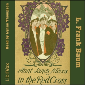 Aunt Jane's Nieces In The Red CrossThe 10th and final book in the series for adolescent girls sees two of the three cousins react to atrocities in World War I by volunteering in the Red Cross.
