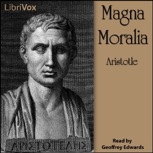 Magna Moralia -Great EthicsMagna Moralia discusses topics including friendship, virtue, happiness and God.