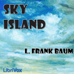Sky IslandSky Island 1912 was the second of three titles written by Baum featuring a spunky girl from California, Trot, and her companion, the old sailorman, Cap