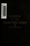 Address delivered at the laying of the corner-stone of the new chapel: for the use of the inmates of the sailor's snug harbor on Stten Island William W. 1796-1865 Phillips