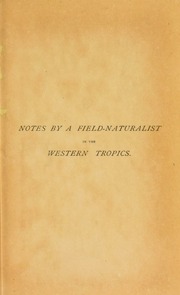 Cover of: Notes by a field-naturalist in the western tropics