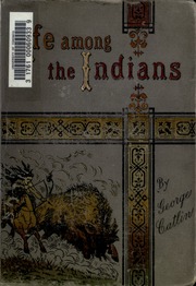 Cover of edition lifeamongindians00catluoft
