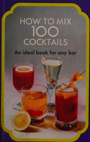 Cover of: How to Mix One Hundred Cocktails by Bernard