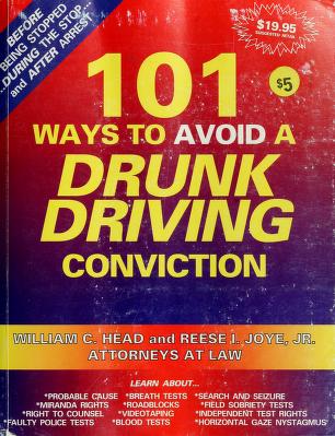 Cover of: 101 ways to avoid a drunk driving conviction by William C. Head