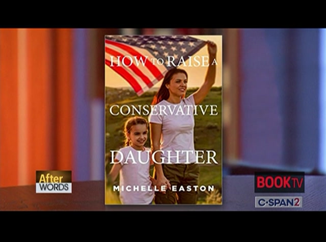 After Words Michelle Easton, "How to Raise a Conservative Daughter" : CSPAN2 : November 12, 2021 12:59am-1:57am EST