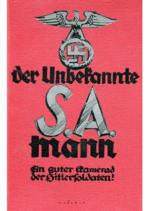 Der unbekannte S.A. Mann   Ein guter Kamerad der Hitler Soldaten 1934, 111 S., Scan, Fraktur