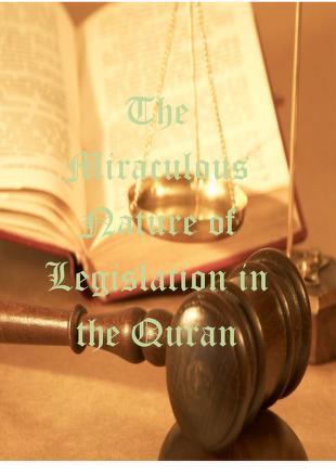 Miraculous Nature of Legislation in the Quran