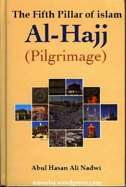 Al hajjthe Fifth Pillar Of Islam By Shaykh Abul Hasan Ali Nadwi