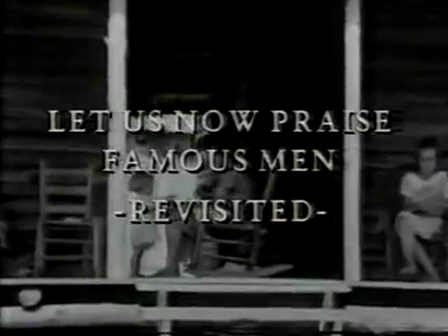 Let Us Now Praise Famous Men, Revisited : James Agee, Walker Evans 