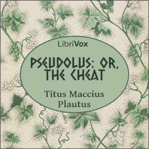 PseudolusOr The Cheat. About two dozen comedies of the Roman playwright Plautus have survived the years, with many of them ending up rewritten and recast by other playwrights such as Molier