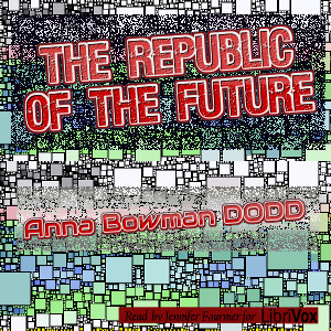 The Republic of the FutureOr Socialism a Reality. In the year 2050 Wolfgang travels to the socialist city of New York. He writes enthusiastically to his friend ...