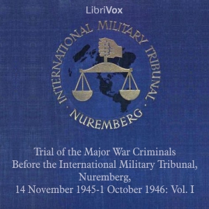 Trial of the Major War Criminals Before the International Military Tribunal, Nuremberg, 14 November 1945-1 October 1946: Vol. I