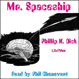 Mr. Spaceship by Philip K. Dick (1928 - 1982)