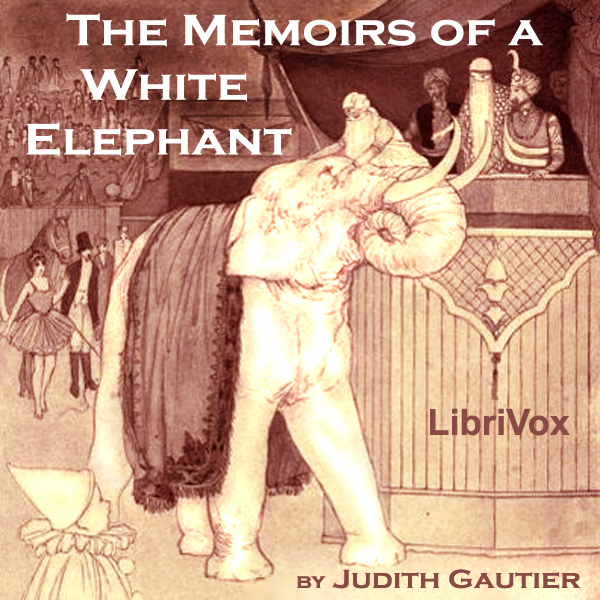 The Memoirs of a White ElephantWe are told by writers of antiquity that elephants have written sentences in Greek, and that one of them was even known to speak.