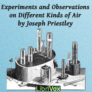 Experiments and Observations on Different Kinds of Air