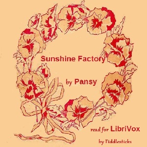 Sunshine FactorySeven very short sweet stories by Pansy that you will not soon forget They are stories children will love, and everyone can enjoy.