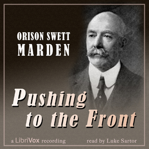 Pushing to the Front by Orison Swett Marden (1850 - 1924) Podcast artwork