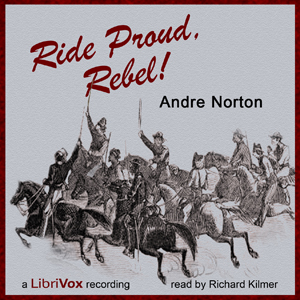 Ride Proud RebelDrew Rennie, served as a cavalry scout in Confederate general John Hunt Morgan's command. He had left home in 1862 after a final break with his harsh grandfather.