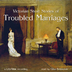 Victorian Short Stories of Troubled MarriagesA delightful collection of short stories by some of the luminary authors of the Victorian era. These stories explore the truth behind the Victorian marriage.