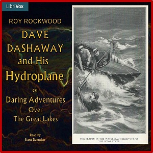 Dave Dashaway and His HydroplaneNever was there a more clever young aviator than Dave Dashaway. All up-to-date lads will surely wish to read about him.