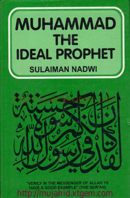 Muhammad S A W The Ideal Prophet By Syed Sulaiman Nadvir E N G L I S H