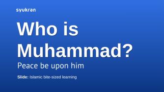 Who is Muhammad peace be upon him?