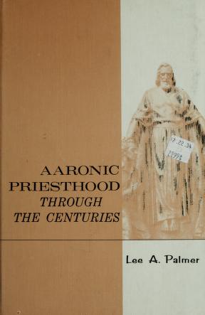 Cover of: Aaronic priesthood through the centuries by Lee A. Palmer