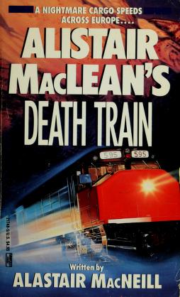 Cover of: Alistair MacLean's Death train by Alastair MacNeill