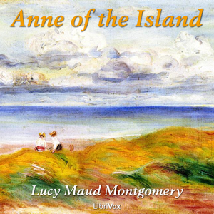 Anne of the Island by Lucy Maud Montgomery (1874 - 1942)