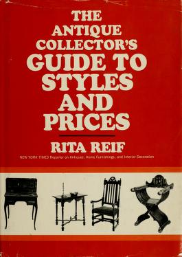 Cover of: The antique collector's guide to styles and prices. by Rita Reif