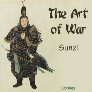 Art of War, The by Sun Tzu 孙武 (554 BCE - 496 BCE)