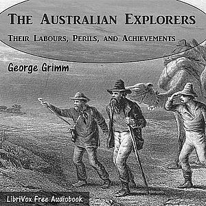 Australian Explorers - Their Labours, Perils, and Achievements cover