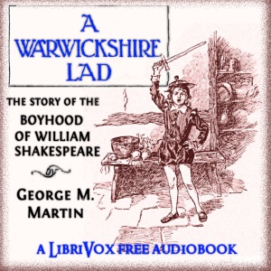 A Warwickshire LadThe Story of the Boyhood of William Shakespeare. Ever wonder what happened to ol' Billy Shakespeare as a child How did Little William get to be the great writer that we rememb