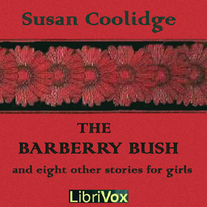 The Barberry Bush Stories for GirlsMost of the stories are about girls, and their adventures. Susan Coolidge is also author of What Katy Did.