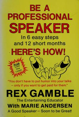 Cover of: Be a professional speaker by Rex Gamble