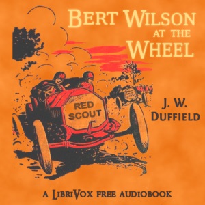 Bert Wilson at the WheelBert Wilson at the Wheel By J. W. Duffield 1859 -1946 -First volume of an adventure series for young adults.