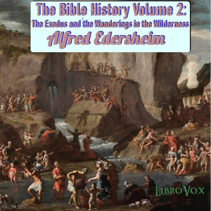 Bible History Volume 2: The Exodus and the Wanderings in the Wilderness cover