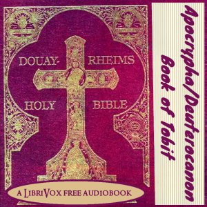 Bible (DRV) Apocrypha/Deuterocanon: Book of Tobit (Tobias) (Version 2)